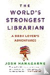 Hanagarne, Josh - The World's Strongest Librarian