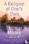 Moore, Thomas (Thomas Moore) - A Religion of One's Own