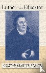 Bruce, Gustav M. - Luther as an Educator
