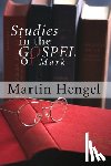 Hengel, Martin - Studies in the Gospel of Mark