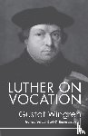 Wingren, Gustaf - Luther on Vocation