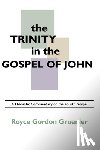 Gruenler, Royce G - The Trinity in the Gospel of John