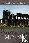 White, James F (Rutgers University New Brunswick New Jersey USA) - The Cambridge Movement