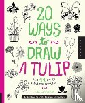 Congdon, Lisa - 20 Ways to Draw a Tulip and 44 Other Fabulous Flowers