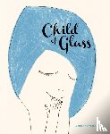 Alemagna, Beatrice - Child of Glass