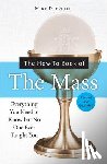 Dubruiel, Michael - The How-To Book of the Mass, Revised and Expanded