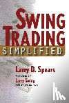 Spears, Larry D - Swing Trading Simplified