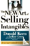 Gross, LeRoy, Korn, Donald - The NEW Art of Selling Intangibles