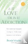 Schaeffer, Brenda - Is it Love or is it Addiction?