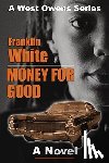 White, Franklin - Money for Good