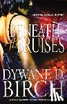 Birch, Dywane D. - Beneath the Bruises