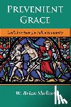 Shelton, W. Brian - PREVENIENT GRACE