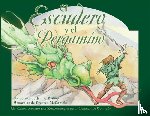 Jennie Bishop - El Escudero Y El Pergamino (the Squire and the Scroll): Un Cuento Sobre Las Recompensas de la Puerza de Corazon = The Squire and the Scroll