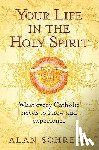 Schreck, Alan - Your Life in the Holy Spirit