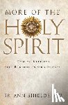Shields Sgl, Ann - More of the Holy Spirit: How to Keep the Fire Burning in Our Hearts
