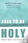 Lozano, Matt - Free to Be Holy