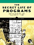 Steinhart, Jon - The Secret Life of Programs