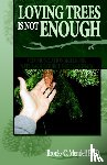 Mendell Ph D, Brooks C - Loving Trees is Not Enough