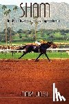 Walsh, Mary - Sham: In the Shadow of a Superhorse - Revised