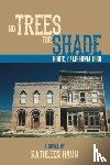 Haun, Kathleen - No Trees for Shade