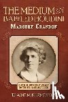 Kuzmeskus, Elaine M - The Medium Who Baffled Houdini