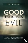 Brewer, Troy A - Good Overcomes Evil