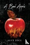 Zogg, Alice - A Bad Apple
