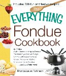 Parkinson, Rhonda Lauret - The Everything Fondue Cookbook