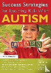 Ashcroft, Wendy, Argiro, Sue, Keohane, Joyce - Success Strategies for Teaching Kids With Autism