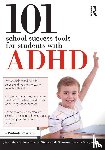 Iseman, Jacqueline S., Silverman, Stephan M., Jeweler, Sue - 101 School Success Tools for Students With ADHD