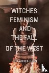 Dutton, Edward - Witches, Feminism, and the Fall of the West