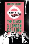 Gray, Marcus - Route 19 Revisited: The Clash and London Calling