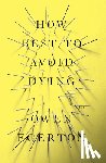 Egerton, Owen - How Best To Avoid Dying