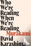 Karashima, David - Who We're Reading When We're Reading Murakami