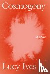 Ives, Lucy - Cosmogony