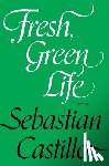 Castillo, Sebastian - Fresh, Green Life