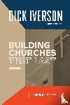 Iverson, Dick - Building Churches that Last