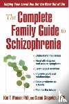 Mueser, Kim T., Gingerich, Susan - The Complete Family Guide to Schizophrenia