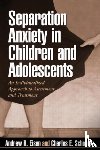 Eisen, Andrew R., Schaefer, Charles E. - Separation Anxiety in Children and Adolescents