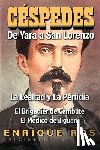 Ros, Enrique - CARLOS MANUEL DE CÉSPEDES. DE YARA A SAN LORENZO (La lealtad y la Perfidia. El Brigadier de Cambute. El médico de Jiguaní, Biografía del Padre de la Patria cubana