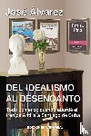 Alvarez, Jose - DEL IDEALISMO AL DESENCANTO.Todo comenzo cuando aborde el tren de Antilla a Santiago de Cuba.