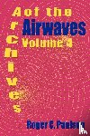 Paulson, Roger C - Archives of the Airwaves Vol. 4