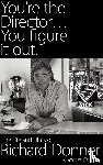 Christie, James (Arizona State University) - You're the Director...You Figure It Out. the Life and Films of Richard Donner