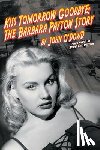O'Dowd, John - Kiss Tomorrow Goodbye, the Barbara Payton Story - Second Edition