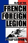 Leibfried, Philip - The Films of the French Foreign Legion