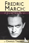 Tranberg, Charles - Fredric March - A Consummate Actor