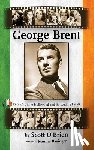 O'Brien, Scott - George Brent - Ireland's Gift to Hollywood and Its Leading Ladies (Hardback)