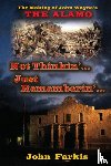 Farkis, John - Not Thinkin'... Just Rememberin'... the Making of John Wayne's the Ala