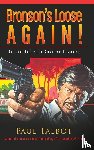 Talbot, Paul - Bronson's Loose Again! On the Set with Charles Bronson (hardback)