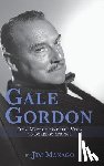 Manago, Jim - Gale Gordon - From Mayor of Wistful Vista to Borrego Springs (Hardback)